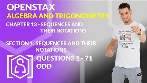 OpenStax: Algebra and Trigonometry - Chapter 13, Section 1 | Sequences and Their Notations