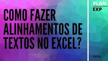 Excel - Aula 11 - Alinhamento de textos nas celulas