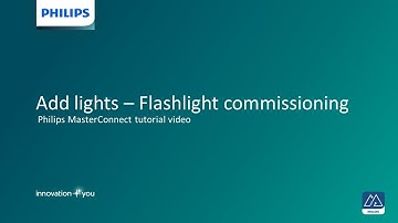 3. Add lights, flashlight commissioning – Philips MasterConnect tutorial video