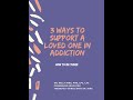 How to Be There: 3 Ways to Support a Loved One in Addiction