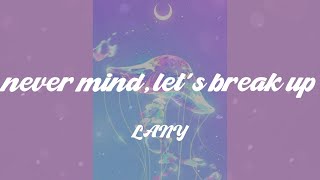 LANY - never mind, let's break up (Lyrics)