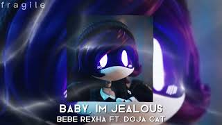Baby, I'm jealous - sped up - Bebe Rexha ft. Doja Cat - (Tiktok version)