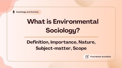 What is Environmental Sociology? | Environmental Sociology | By Sociology and Society
