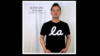 Offwhyte® - Dialogue produced by Open i