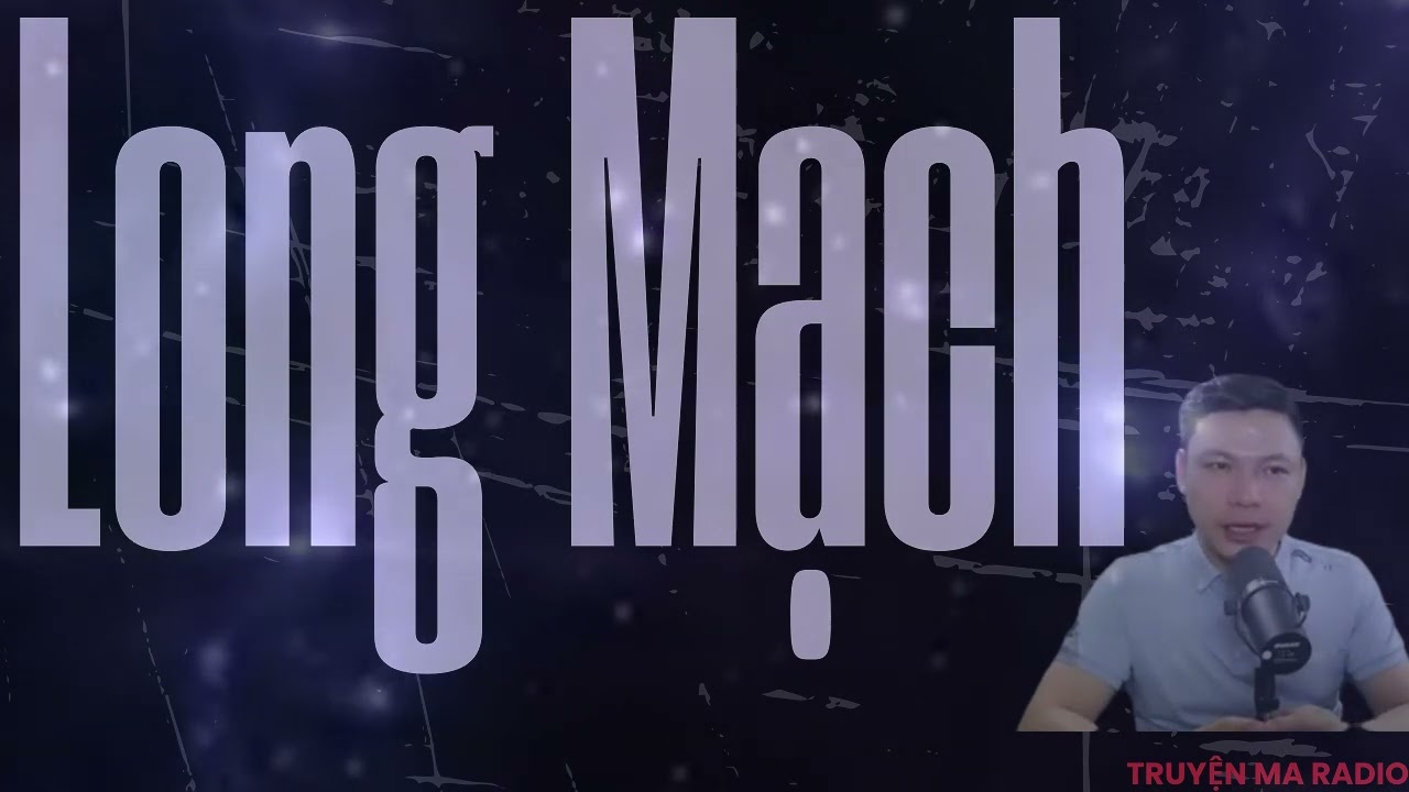 TRUYỆN MA CÓ THẬT CỰC HAY : Long Mạch | MC DIỄN ĐỌC NGHE MÀ BỦN RỦN CHÂN TAY