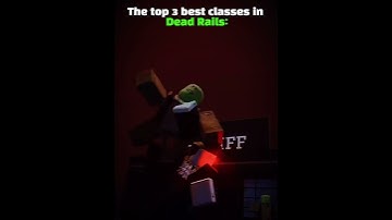Top 3 Classes in Deadrails: // #roblox #edit #deadrails @Clutchmaker_Animation @HawksRBX_Official