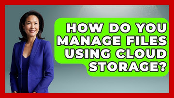 How Do You Manage Files Using Cloud Storage? - Tech Terms Explained