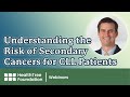Understanding the Risk of Secondary Cancers for Chronic Lymphocytic Leukemia Patients