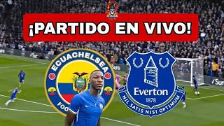 CHELSEA vs EVERTON EN VIVO 🔴MOISES CAICEDO TITULAR