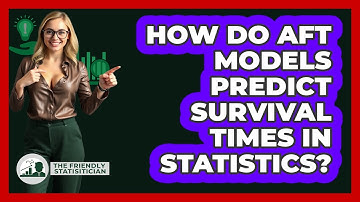 How Do AFT Models Predict Survival Times In Statistics? - The Friendly Statistician