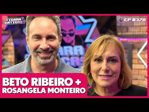 BETO RIBEIRO + DRA. ROSANGELA MONTEIRO –  TICARACATICAST | EP 378