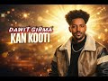 DAWIT GIRMA KAN KOOTI GOSPEL AFAAN OROMOO MUSIC 4K VIDEODawit Girma Fufa 1 9M Views