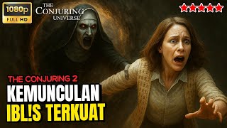 IBL!S INI BERHASIL MEMBUAT ED & LORAINE KETAR KETIR ‼️ ALUR CERITA FILM THE CONJURING 2