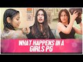 Girls In A PG Ft. Twarita, Tena & Pooravi | Pataakha