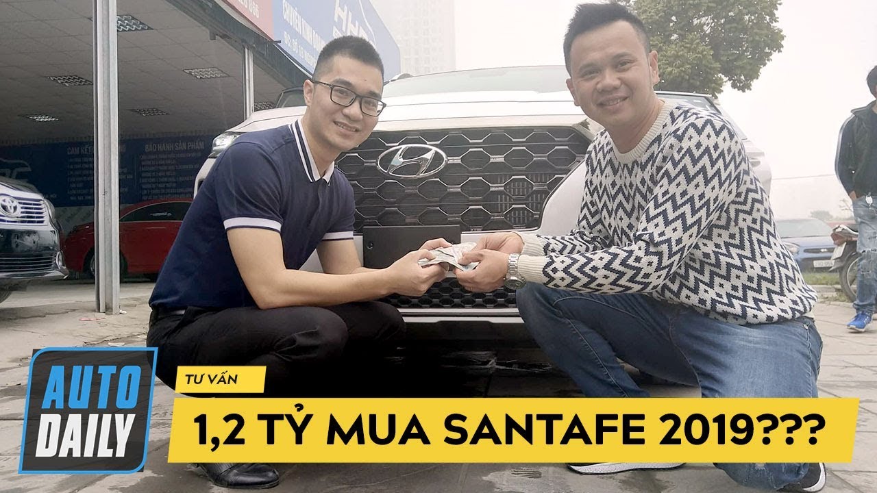 Hùng Xe cỏ cầm 1,2 TỶ đi mua SantaFe 2019 MỚI COÓNG và BÀI HỌC VAY BANK |AUTODAILY.VN|