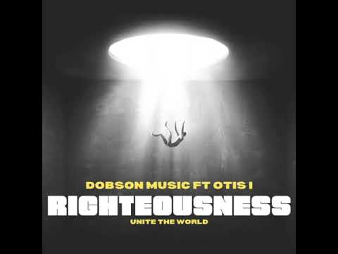 Dobson music - Righteousness (ft Otis I)