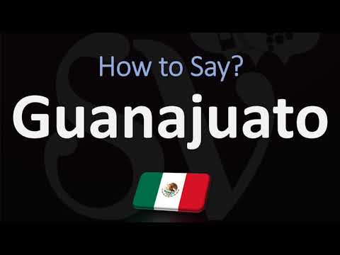 How to Pronounce Guanajuato? (CORRECTLY) | City in Mexico, Pronunciation