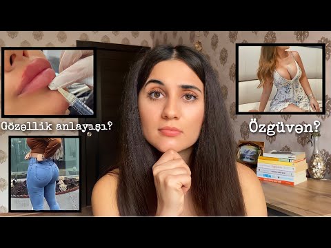 Açıq danışaq: Axı niyə qadınlar hər tərəfini şişirtməyə başladı? Gözəllik anlayışı? Özgüvən?