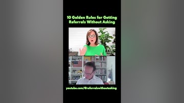 10 Golden Rules for Generating Referrals Without Asking Clip