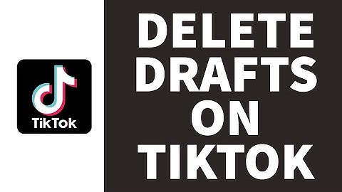 How To Delete Drafts On TikTok (2023)
