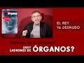 Historias de lo irracional - ¿Hay ladrones de órganos?