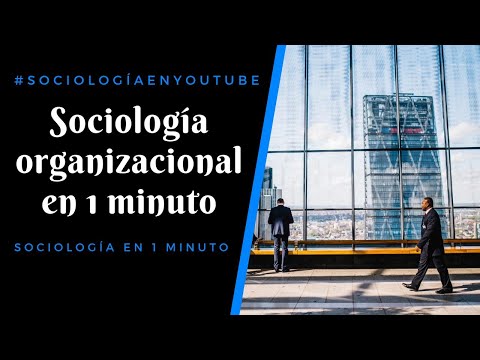 Sociología organizacional - Sociología en 1 minuto Sociología de las organizaciones según Charles Perrow: Análisis y perspectivas