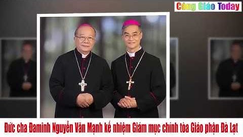Đức cha Đaminh Nguyễn Văn Mạnh kế nhiệm Giám mục chính tòa Giáo phận Đà Lạt