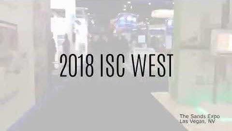 2018 ISC WEST Show Video Recap.