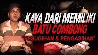 PUNYA BATU COMBONG CARI DUIT GAMPANG HIDUPKU SENANG !! KISAH MISTIS PESUGIHAN & PENGASIHAN