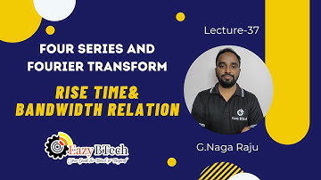 SIGNAL TRANSMISSION THROUGH LINER SYSTEMS || RISE TIME&BANDWIDTH RELATION || LECTURE 37