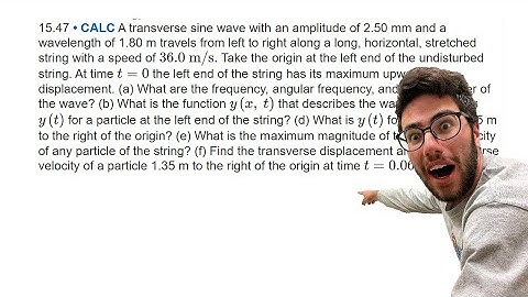 A transverse sine wave with an amplitude of 2.50 mm and a wavelength of 1.80 m - Problem 15.47
