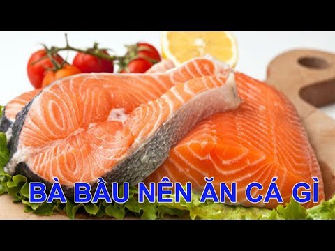 Video: Bà Bầu Nên ăn Cá Gì