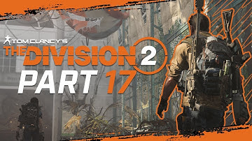 The Division 2 Gameplay Walkthrough Part 17 - "Protect Me!" (Let