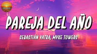 🎵 Sebastián Yatra, Myke Towers - Pareja del Año | Ozuna, Bad Bunny, Anuel AA (Letra\Lyrics)