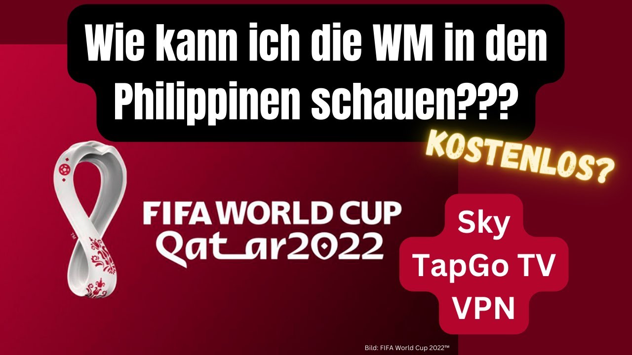 Wie kann man die Fußball-Weltmeisterschaft 2022 auf den Philippinen streamen? TV, VPN, STREAM