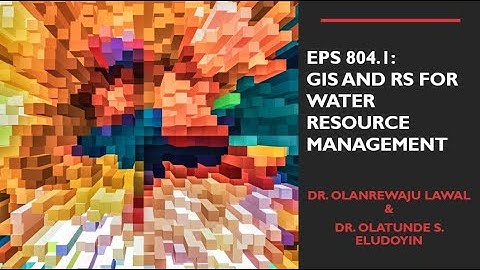 Outline: EPS 804.1 - GIS & RS for Water Resource Management