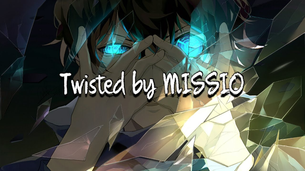 Nightcore Twisted by MISSIO (Lyrics) YouTube