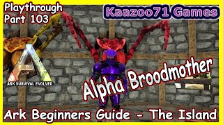 Alpha Broodmother Ark 💥 - Beginners Guide The Island Episode 103