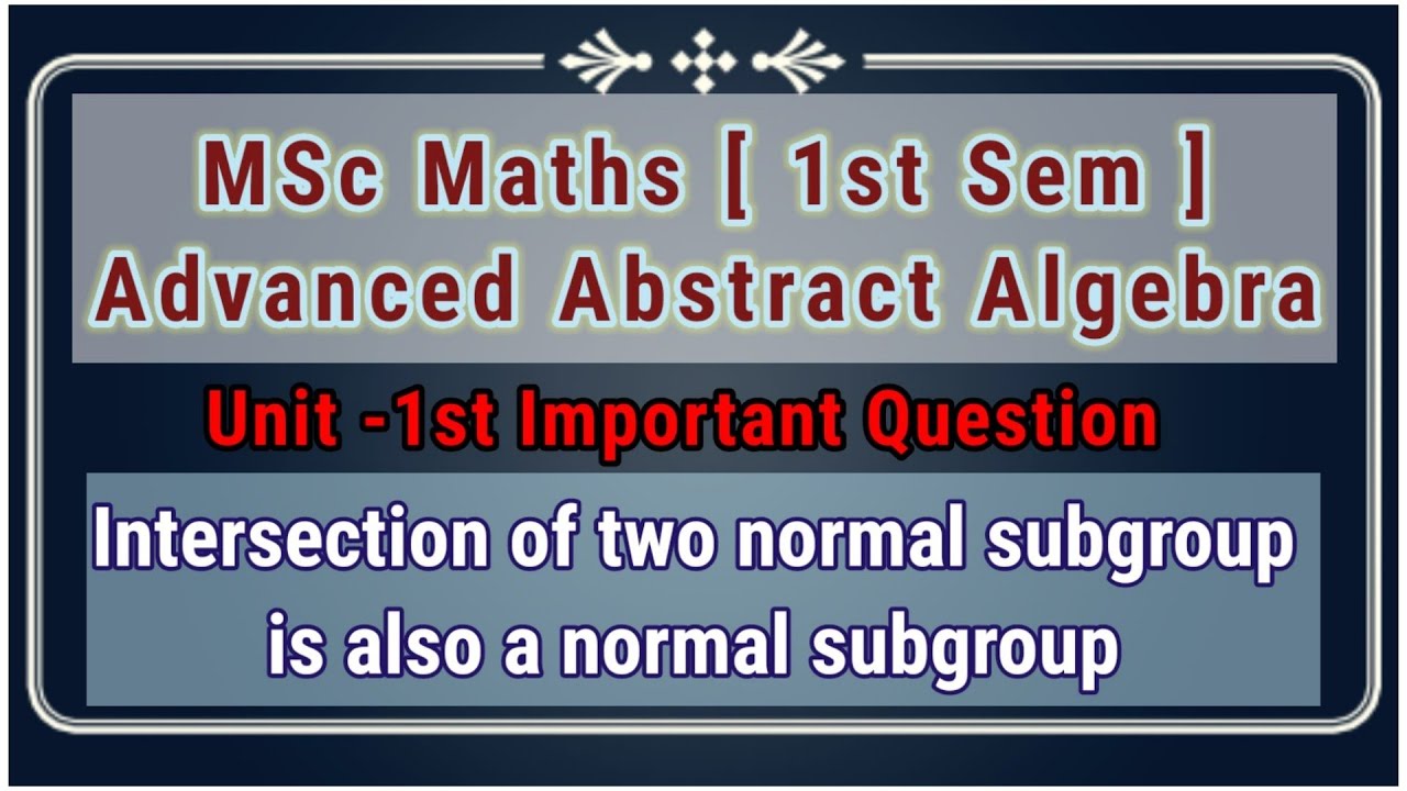 Intersection of two normal subgroup is also a normal subgroup || Msc Maths 1st Sem || 