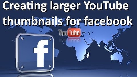 Creating larger YouTube thumbnails for facebook