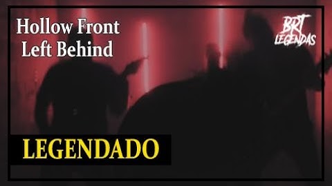 Hollow Front - Left Behind (LEGENDADO)
