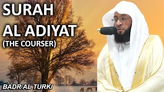 Surah Al Adiyat | ENGLISH (سورة العاديات) - Sheikh Badr Al Turki (الشيخ بدر التركي)