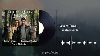 Hudutsuz Sevda (Orijinal Dizi Müzikleri) - Levent Tema Resimi