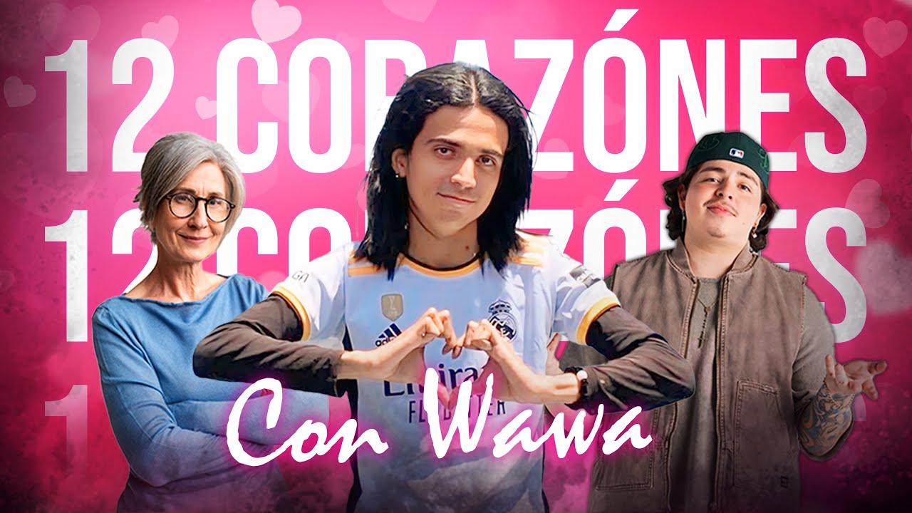 12 corazones con Wawa - Amor de ultra tumbaa