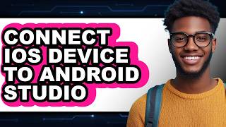 Details How to Connect Ios Device to Android Studio (only Way) Guide