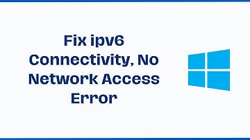 Fix ipv6 Connectivity, No Network Access Error on Windows 11/10