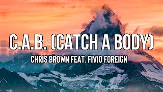 Chris Brown - C.A.B. (Catch A Body) (Lyrics) ft. Fivio Foreign