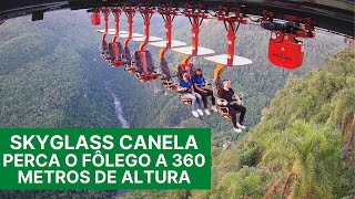 Skyglass Canela: Perca o fôlego a 360 metros de altura