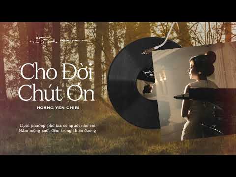 Video Cho Đời Chút Ơn (OST Em Và Trịnh) - Hoàng Yến Chibi... - youtube
