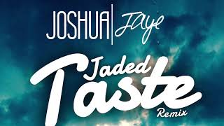 Jaded Taste x JOSHUAjaye (Tyga ft. Offset - Taste remix)